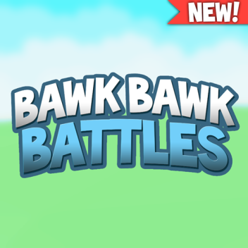 [NEW] 🐔Bawk Bawk Battles🐔
