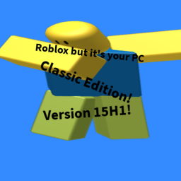 Roblox but it's your PC[Classic Edition!]