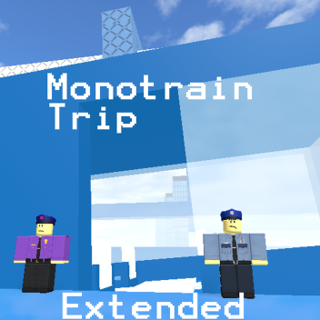 Extended Monotrain Trip