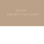 Pixie Cafe!