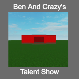 Ben And Crazy's Talent Show