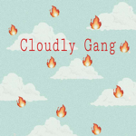 ~Cloudly Gang~
