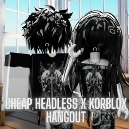 Cheap Headless & Korblox Hangout