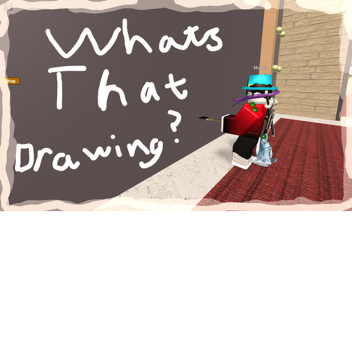 Whats That Drawing? (NEW)