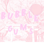 Bubblegums