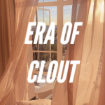 ERA OF CLOUT