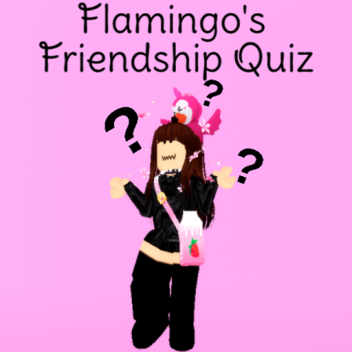 Flamingo's Friendship Test!