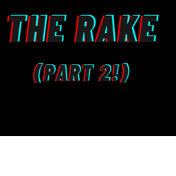 The Rake (Part to!)