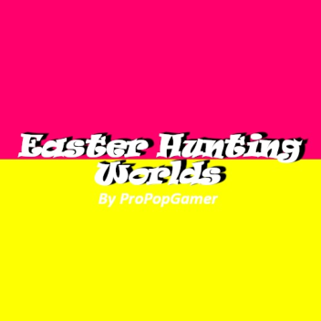 Easter Hunting Worlds (Beta) - (Read Description)