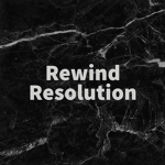 Rewind Resolution
