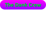 The Dank Crew