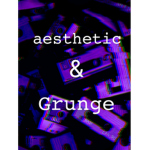 Aesthetic & grunge