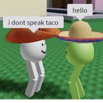 Me don’t speak taco