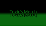 Toxic's Merch