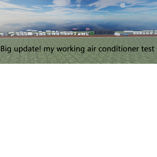 Mega update! My working air conditioner test