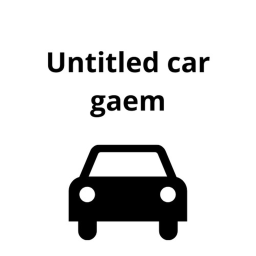 Untitled car gaem [WIP] [FIXED UI!]