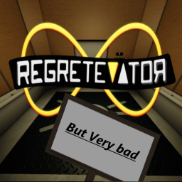 Regretevator but very bad