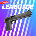 Lenegade Early Testing