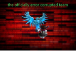 the officially error corrupted team