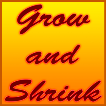 Grow and Shrink