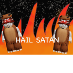 HAIL SATAN HAHAHA