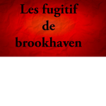 Les fugitif de brookhaven