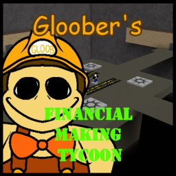 Gloober's Financial Making Tycoon