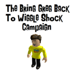 The Bring Greg Back To Wiggle Shock Campaign