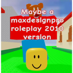 maybe a maxdesignpro roleplay (2010 version)