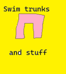 swim trunks and stuff