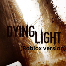 (Small Update) Dying Light - Roblox Version