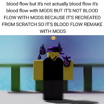 Blood Flow Remake