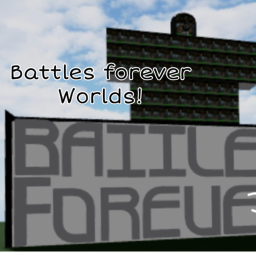 Battles forever Worlds!