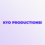 Kyo Productions!