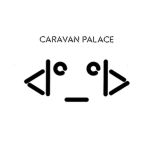 Caravan Palace Fans!