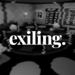 Exiling.