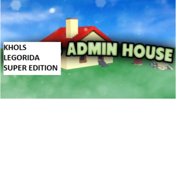 khols admin house legorida super edition