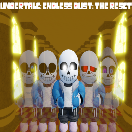 [ANTI-VOID PT2] Undertale: Endless Dust: The RESET