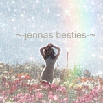 ~-jennas besties-~ <3