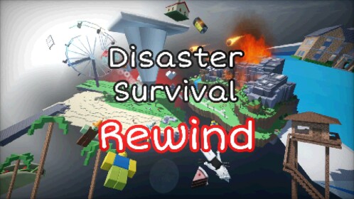 Disaster Survival: Rewind