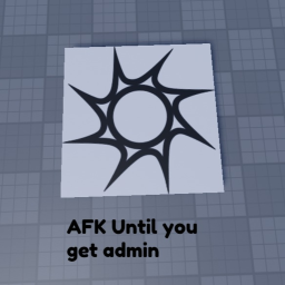 AFK Until You're Admin
