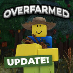 Overfarmed!