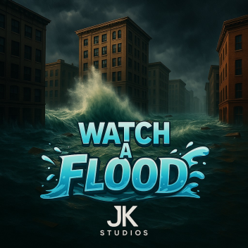 Watch a Flood