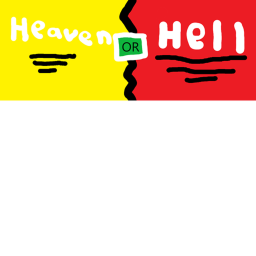 Heaven or hell