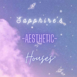 Sapphire's Aesthetic Houses
