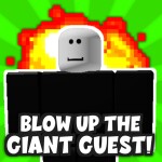 [UPDATING]💥Blow Up The Giant Guest!💥