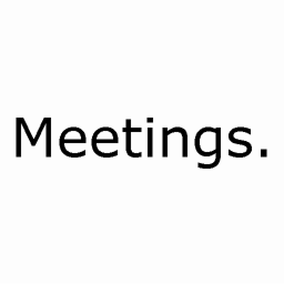 Meetings