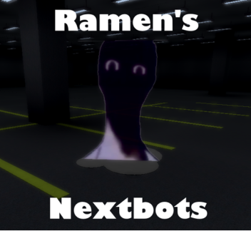 Ramen's Nextbots