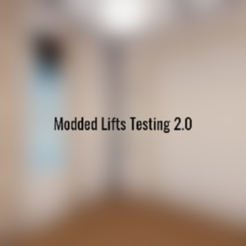 Modded Lifts Testing 2.0