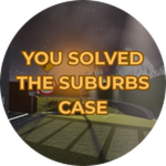 YOU SOLVED THE SUBURBS CASE
